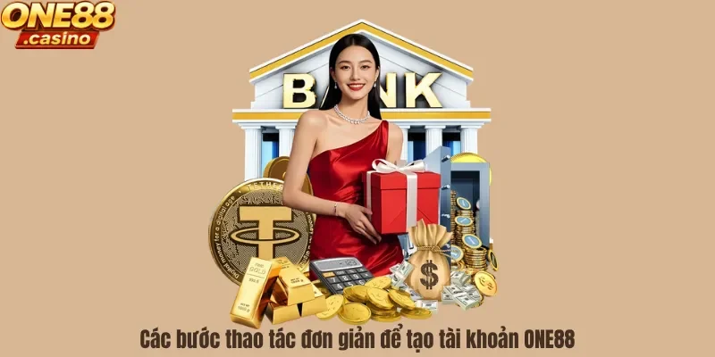 Các bước thao tác đơn giản để tạo tài khoản ONE88