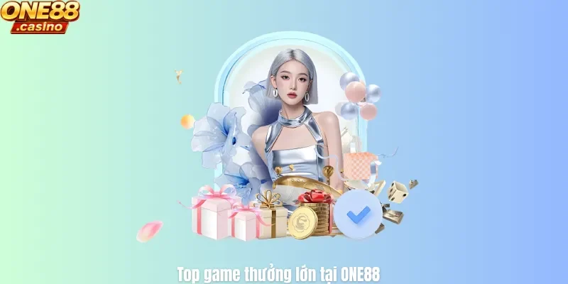 Top game thưởng lớn tại ONE88